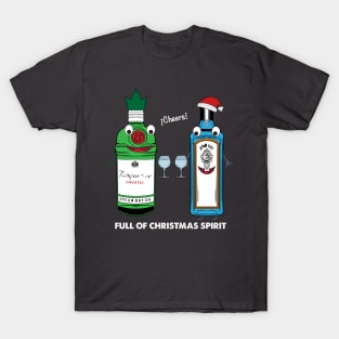 Full of Christmas Spirit - funny gin drink bottle tshirt - cheers! T-Shirt